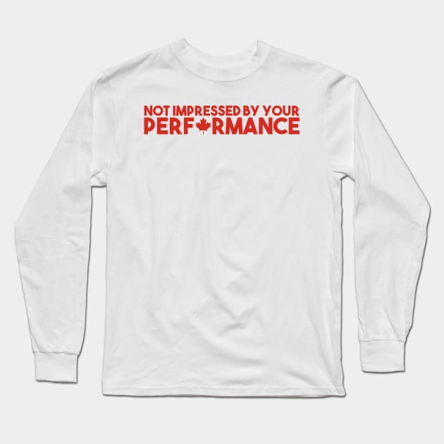 Not Impressed By Your Performance Long Sleeve T-Shirt by dajabal